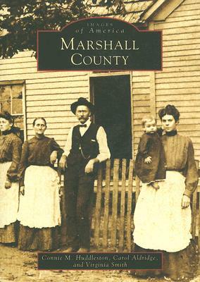 Marshall County by Carol Aldridge, Virginia Smith, Connie M. Huddleston