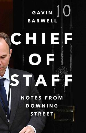 Chief of Staff: BOOK OF THE YEAR in The Times, Guardian and Prospect by Gavin Barwell, Gavin Barwell