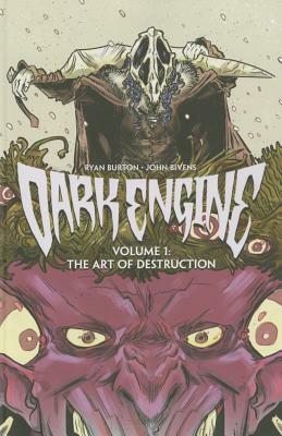 Dark Engine Volume 1: The Art of Destruction by Ryan Burton
