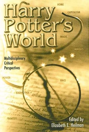 Harry Potter's World: Multidisciplinary Critical Perspectives by Elizabeth E. Heilman