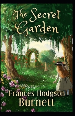 The Secret Garden Illustrated by Frances Hodgson Burnett