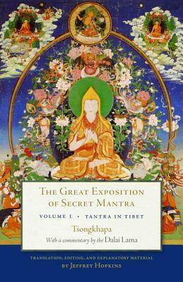 The Great Exposition of Secret Mantra, Volume 1: Tantra in Tibet by Jeffrey Hopkins, Tsongkhapa, Dalai Lama XIV
