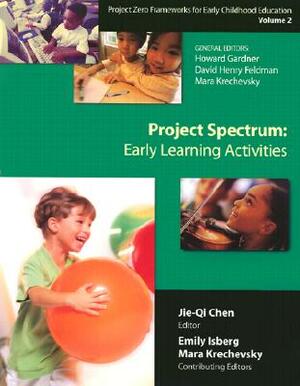 Project Spectrum: Early Learning Activities, Project Zero Frameworks for Early Childhood Education, Vol. 2 by David H. Feldman, Mara Krechevsky, Howard Gardner