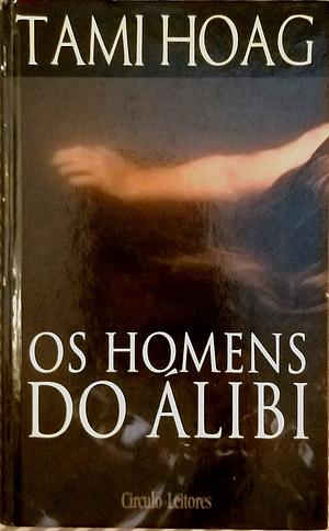 Os Homens do Álibi by Tami Hoag