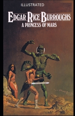 A Princess of Mars Illustrated by Edgar Rice Burroughs