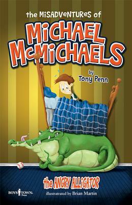 The Misadventures of Michael McMichaels, Vol 1: The Angry Alligator by Tony Penn