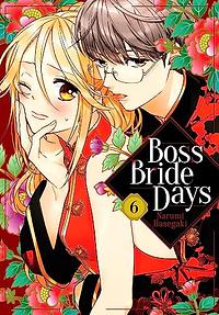 Boss Bride Days, Vol. 6 by Narumi Hasegaki