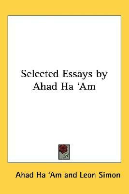 Selected Essays by Ahad Ha 'Am by Leon Simon, Ahad Ha'am