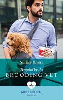 Tempted By The Brooding Vet by Shelley Rivers