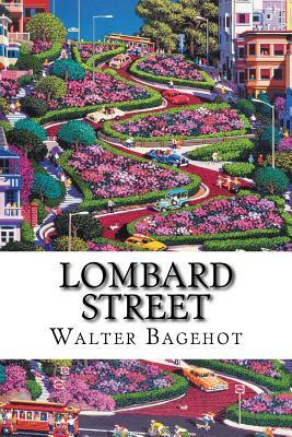 Lombard Street: a description of the money market by Walter Bagehot