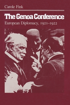 The Genoa Conference: European Diplomacy, 1921-1922 by Carole Fink