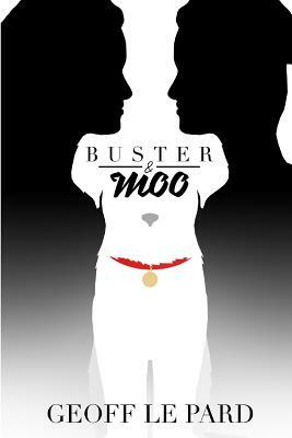 Buster & Moo by Geoff Le Pard
