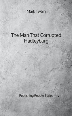 The Man That Corrupted Hadleyburg - Publishing People Series by Mark Twain