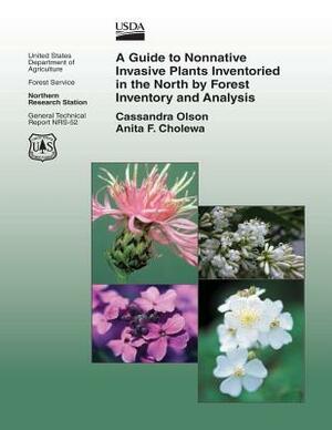 A Guide to Nonnative Invasive Plants Inventoried in he North by Forest Inventory and Analysis by United States Department of Agriculture