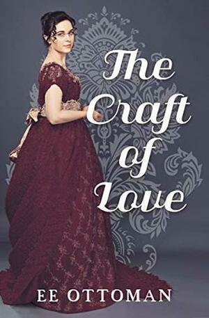 The Craft of Love by E.E. Ottoman