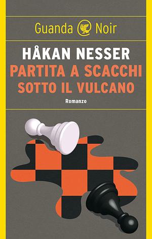 Partita a scacchi sotto il vulcano by Håkan Nesser, Håkan Nesser