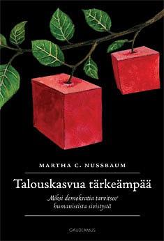 Talouskasvua tärkeämpää: miksi demokratia tarvitsee humanistista sivistystä by Martha C. Nussbaum