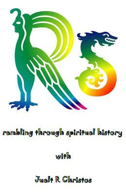 Rs rambling through spiritual history: with Jualt R Christos by Walter Brooks