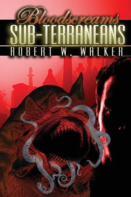 The Sub-TerraneanS by Robert W. Walker
