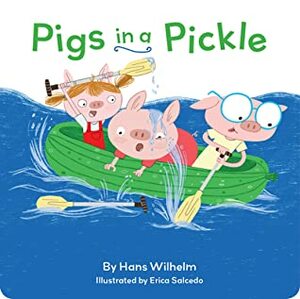 Pigs in a Pickle by Hans Wilhelm, Erica Salcedo