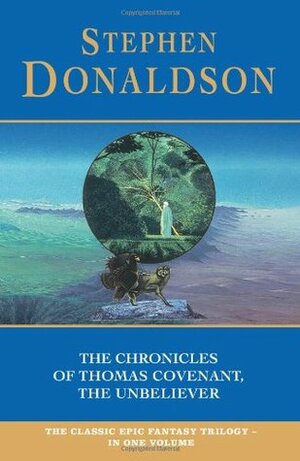 The Chronicles of Thomas Covenant, the Unbeliever by Stephen R. Donaldson