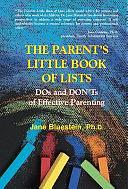 The Parent's Little Book of Lists: DOs and DON'Ts of Effective Parenting by Jane Bluestein