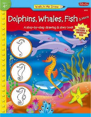 Watch Me Draw: Dolphins, Whales, Fish & More by Walter Foster