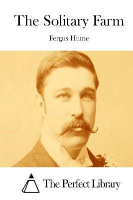 The Solitary Farm by Fergus Hume