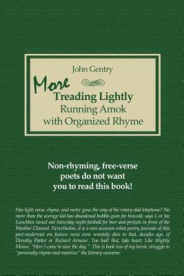 More Treading Lightly: Running Amok with Organized Rhyme by John Gentry