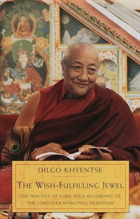 The Wish-Fulfilling Jewel: The Practice of Guru Yoga According to the Longchen Nyingthig Tradition by Dilgo Khyentse, Könchog Tenzin