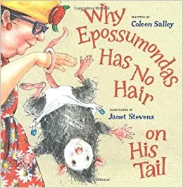 Why Epossumondas Has No Hair on His Tail by Coleen Salley