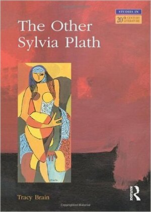 The Other Sylvia Plath by Tracy Brain