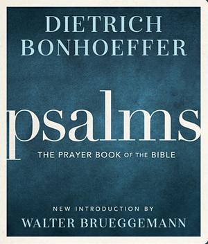 Psalms: The Prayer Book of the Bible by Dietrich Bonhoeffer