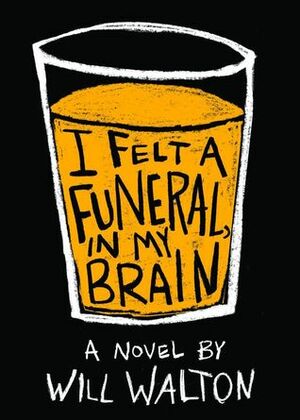 I Felt a Funeral in My Brain by Will Walton