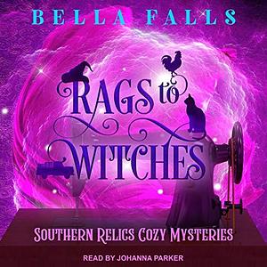 Rags to Witches by Johanna Parker, Bella Falls