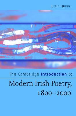 The Cambridge Introduction to Modern Irish Poetry, 1800-2000 by Justin Quinn