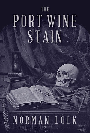 The Port-Wine Stain by Norman Lock