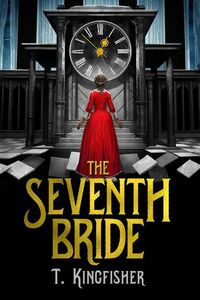 The Seventh Bride by T. Kingfisher