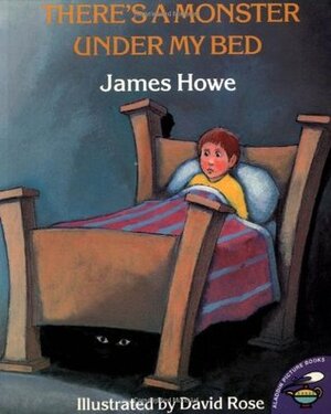 There's a Monster Under My Bed by James Howe, David S. Rose