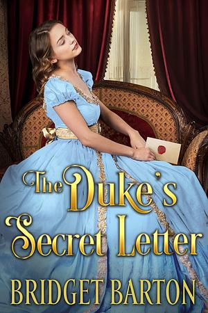 The Duke's Secret Letter: A Historical Regency Romance Novel by Bridget Barton, Bridget Barton