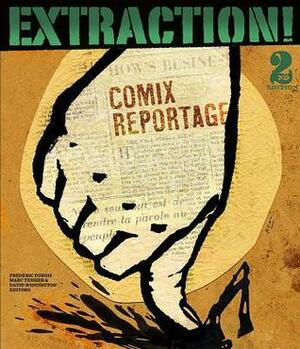 Extraction!: Comix Reportage by Ruth Tait, Dawn Paley, Peter Cizek, Marc Tessier, Joe Ollman, Sophie Toupin, Tamara Herman, Phil Angers, Carlos Santos, Jeff Lemire, Frederic Dubois, Alain Reno, Stanley Wany, David Widgington