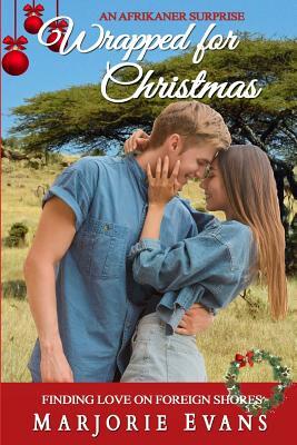 Wrapped for Christmas: An Afrikaner Surprise! by Marjorie Evans