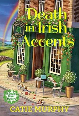 Death in Irish Accents by Catie Murphy, Catie Murphy