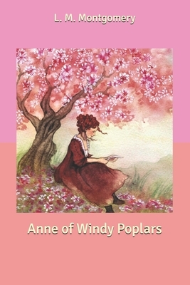 Anne of Windy Poplars by L.M. Montgomery