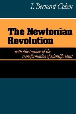 The Newtonian Revolution by I. Bernard Cohen