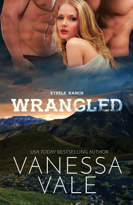 Wrangled: Large Print by Vanessa Vale