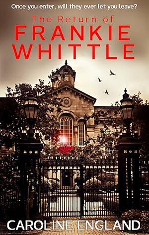 The Return of Frankie Whittle by Caroline England