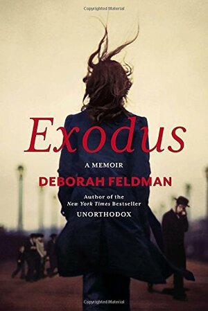 Exodus, Revisited: My Unorthodox Journey to Berlin by Deborah Feldman