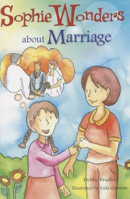 Sophie Wonders about Marriage by Debby Bradley