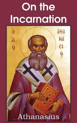 Athanasius: On the Incarnation by Athanasius of Alexandria
